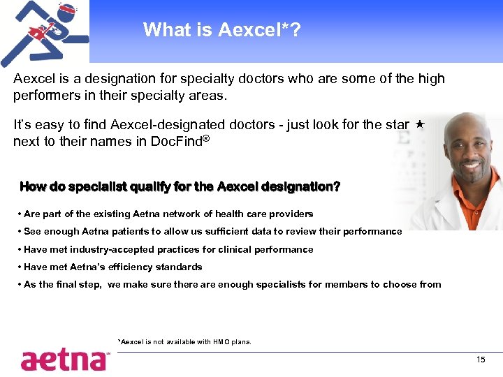 What is Aexcel*? Aexcel is a designation for specialty doctors who are some of