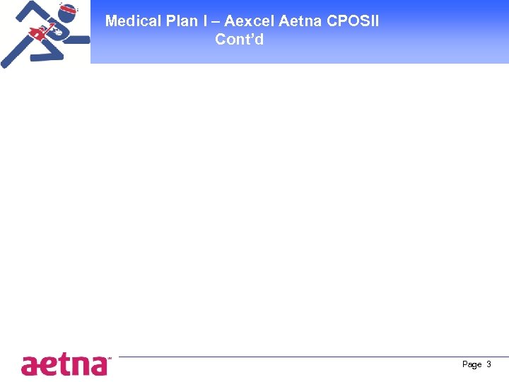 Medical Plan I – Aexcel Aetna CPOSII Cont’d Page 3 