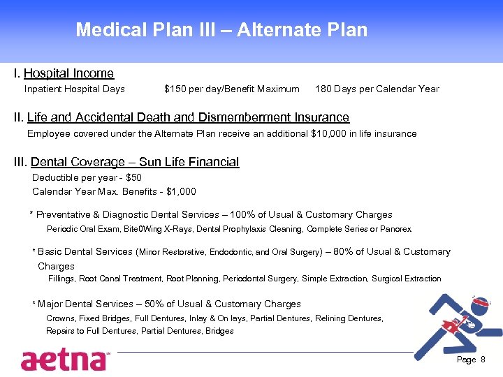 Medical Plan III – Alternate Plan I. Hospital Income Inpatient Hospital Days $150 per