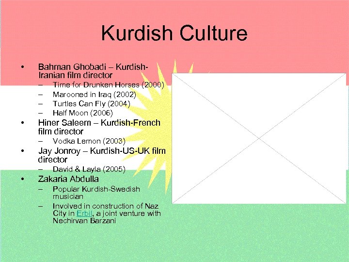 Kurdish Culture • Bahman Ghobadi – Kurdish. Iranian film director – – • Hiner