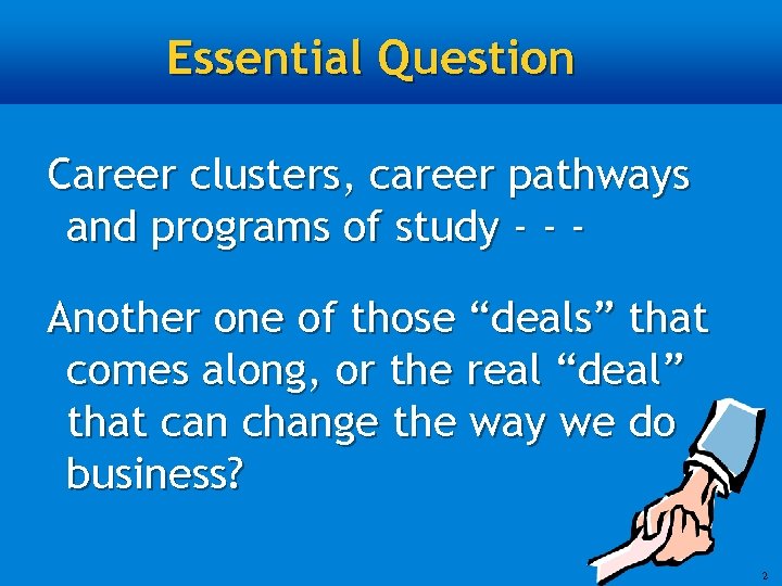 Essential Question Career clusters, career pathways and programs of study - - Another one