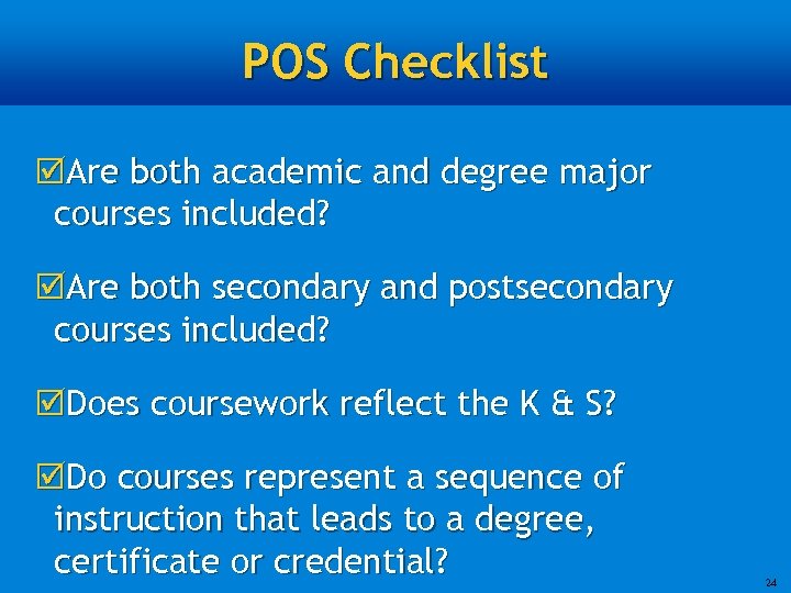 POS Checklist þAre both academic and degree major courses included? þAre both secondary and