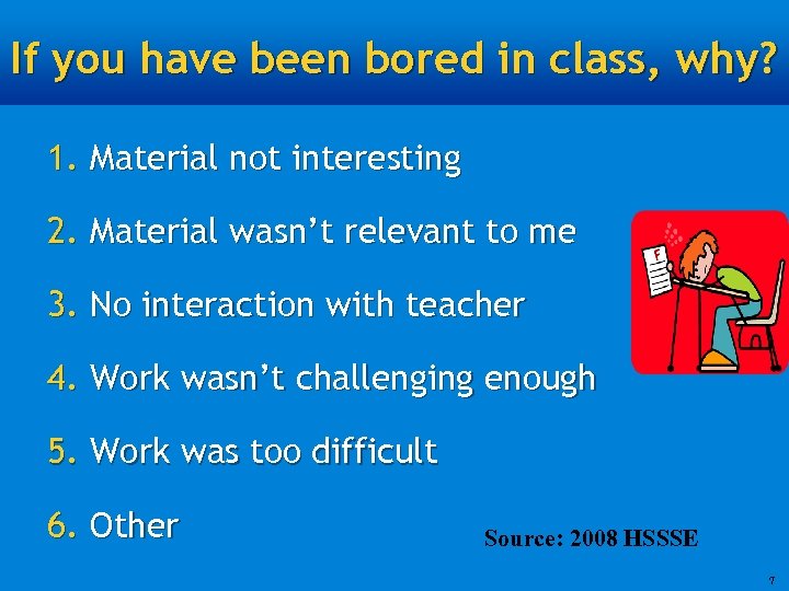 If you have been bored in class, why? 1. Material not interesting 2. Material
