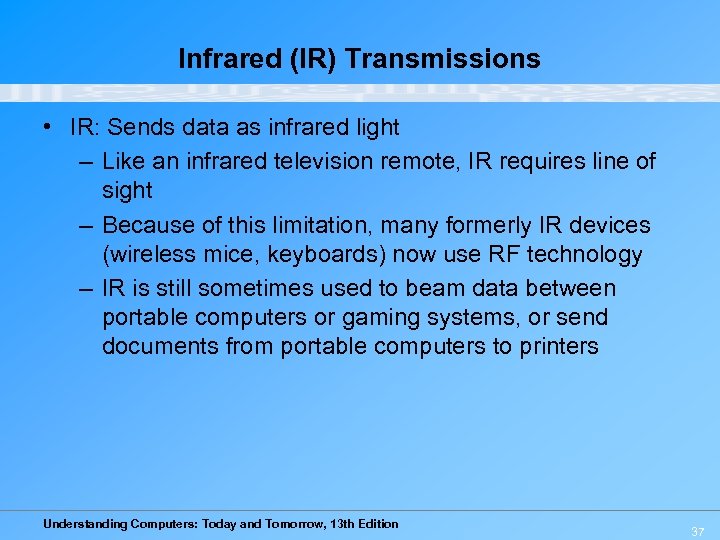 Infrared (IR) Transmissions • IR: Sends data as infrared light – Like an infrared