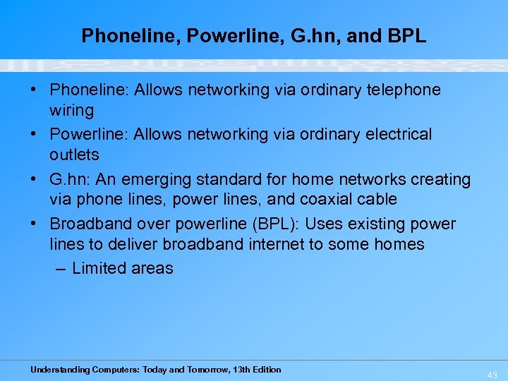 Phoneline, Powerline, G. hn, and BPL • Phoneline: Allows networking via ordinary telephone wiring