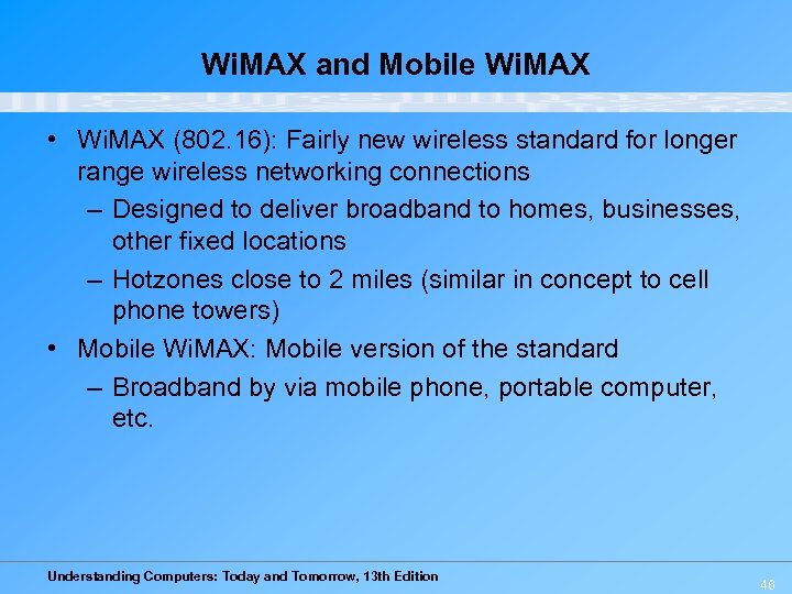 Wi. MAX and Mobile Wi. MAX • Wi. MAX (802. 16): Fairly new wireless