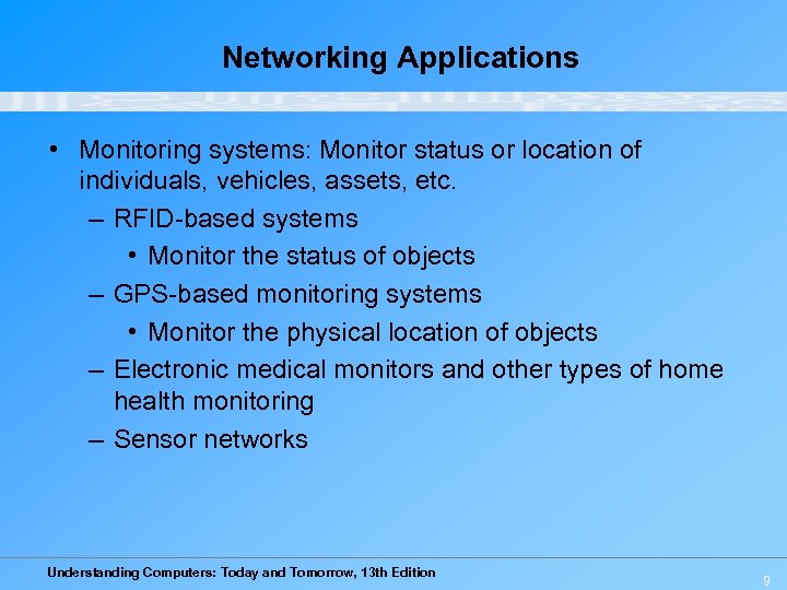 Networking Applications • Monitoring systems: Monitor status or location of individuals, vehicles, assets, etc.