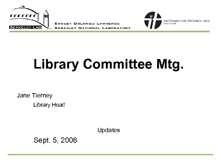 Library Committee Mtg. Jane Tierney Library Head Updates Sept. 5, 2006 