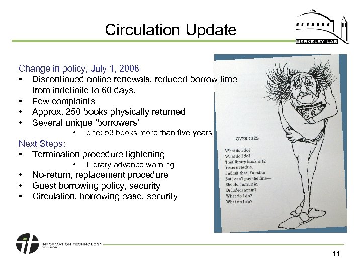 Circulation Update Change in policy, July 1, 2006 • Discontinued online renewals, reduced borrow