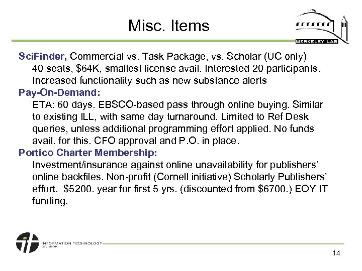Misc. Items Sci. Finder, Commercial vs. Task Package, vs. Scholar (UC only) 40 seats,