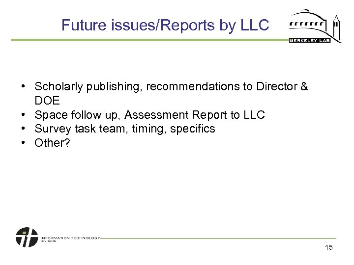 Future issues/Reports by LLC • Scholarly publishing, recommendations to Director & DOE • Space