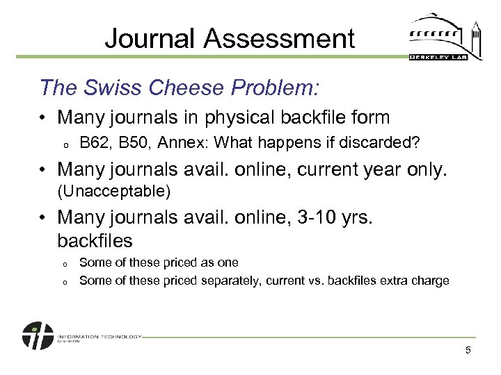 Journal Assessment The Swiss Cheese Problem: • Many journals in physical backfile form o