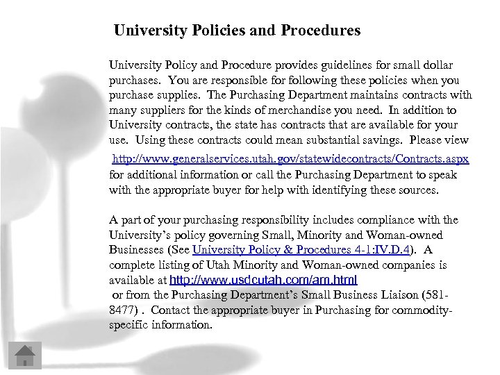 University Policies and Procedures University Policy and Procedure provides guidelines for small dollar purchases.
