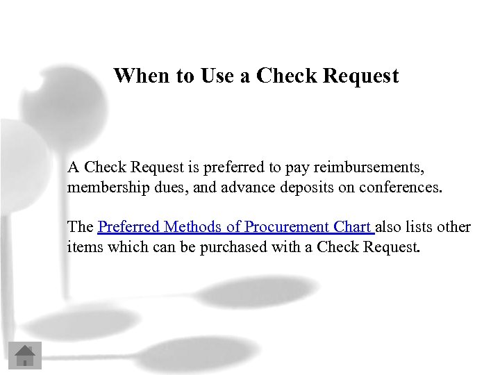 When to Use a Check Request A Check Request is preferred to pay reimbursements,