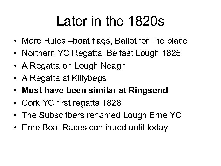 Later in the 1820 s • • More Rules –boat flags, Ballot for line