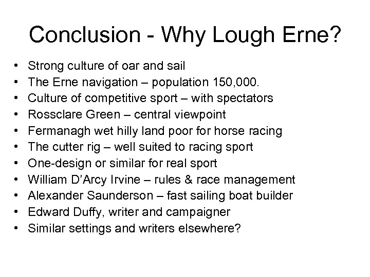 Conclusion - Why Lough Erne? • • • Strong culture of oar and sail