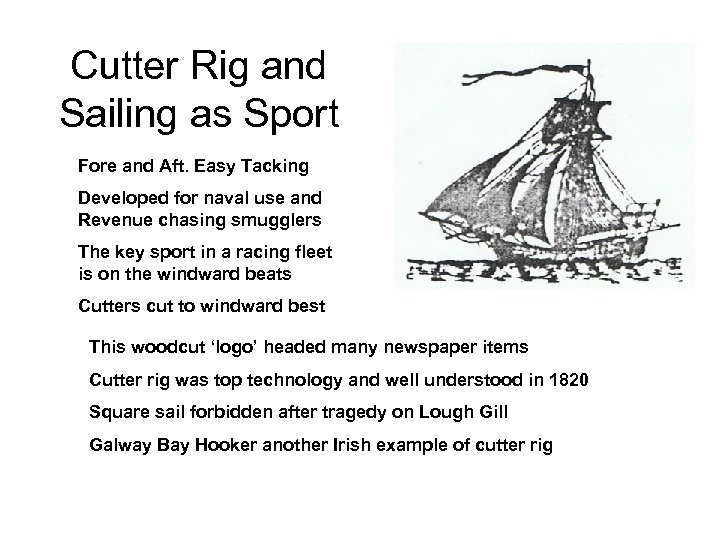 Cutter Rig and Sailing as Sport Fore and Aft. Easy Tacking Developed for naval