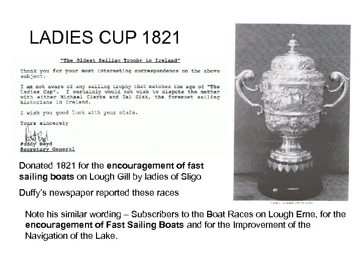 LADIES CUP 1821 Donated 1821 for the encouragement of fast sailing boats on Lough