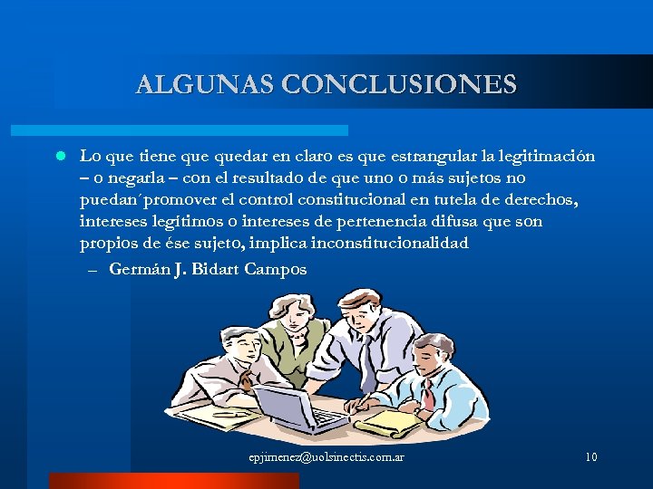 ALGUNAS CONCLUSIONES l Lo que tiene quedar en claro es que estrangular la legitimación