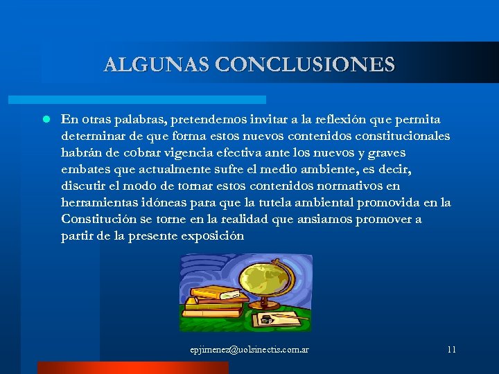 ALGUNAS CONCLUSIONES l En otras palabras, pretendemos invitar a la reflexión que permita determinar
