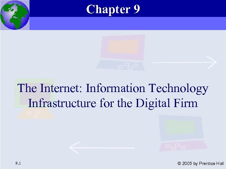 Chapter 9 Essentials of Management Information Systems, 6 e Chapter 9 The Internet: Information