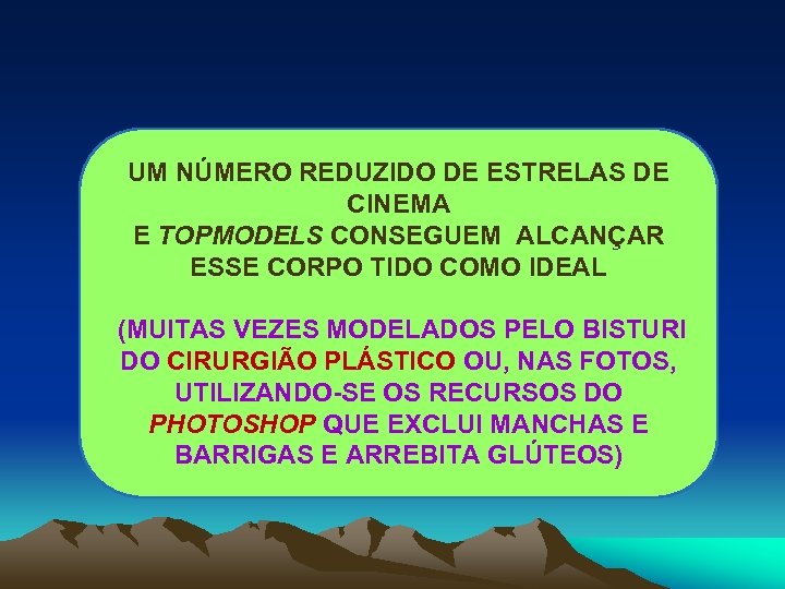 UM NÚMERO REDUZIDO DE ESTRELAS DE CINEMA E TOPMODELS CONSEGUEM ALCANÇAR ESSE CORPO TIDO