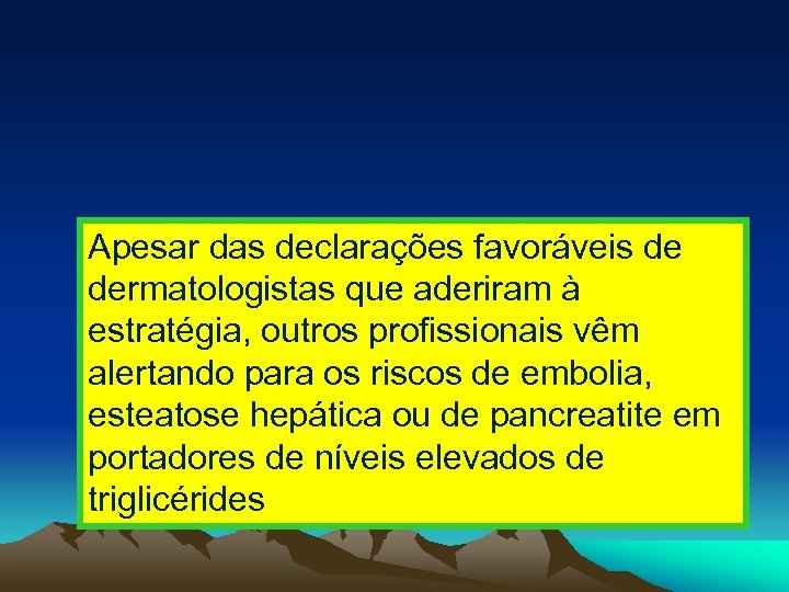 Apesar das declarações favoráveis de dermatologistas que aderiram à estratégia, outros profissionais vêm alertando