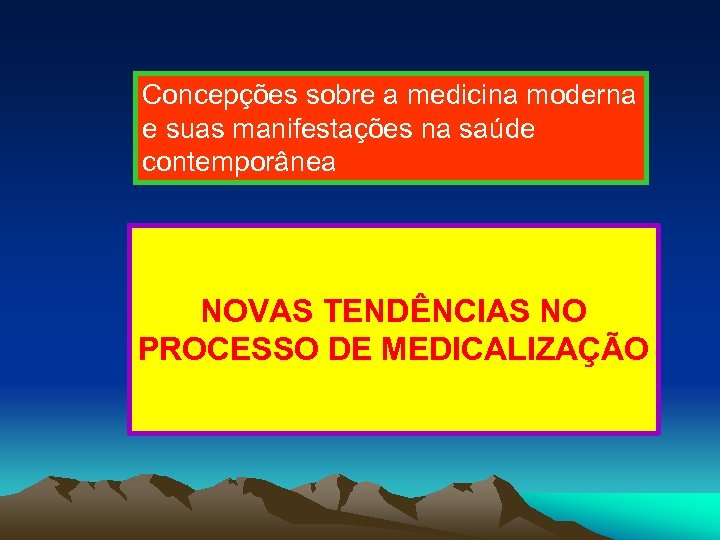 Concepções sobre a medicina moderna e suas manifestações na saúde contemporânea NOVAS TENDÊNCIAS NO