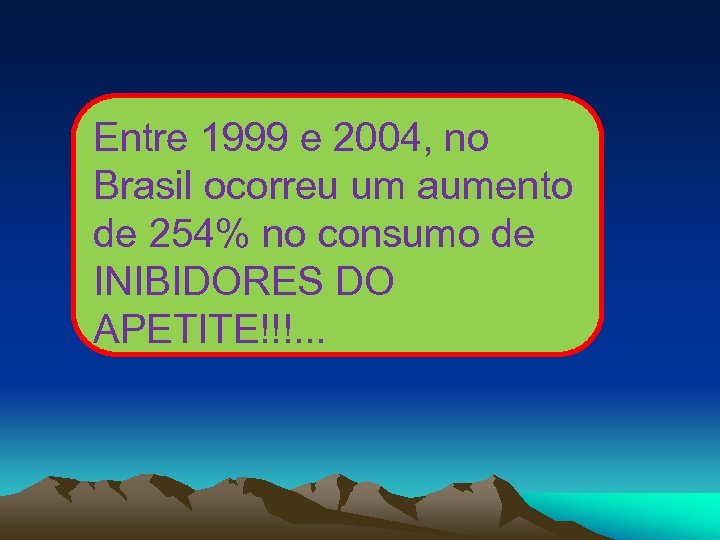 Entre 1999 e 2004, no Brasil ocorreu um aumento de 254% no consumo de