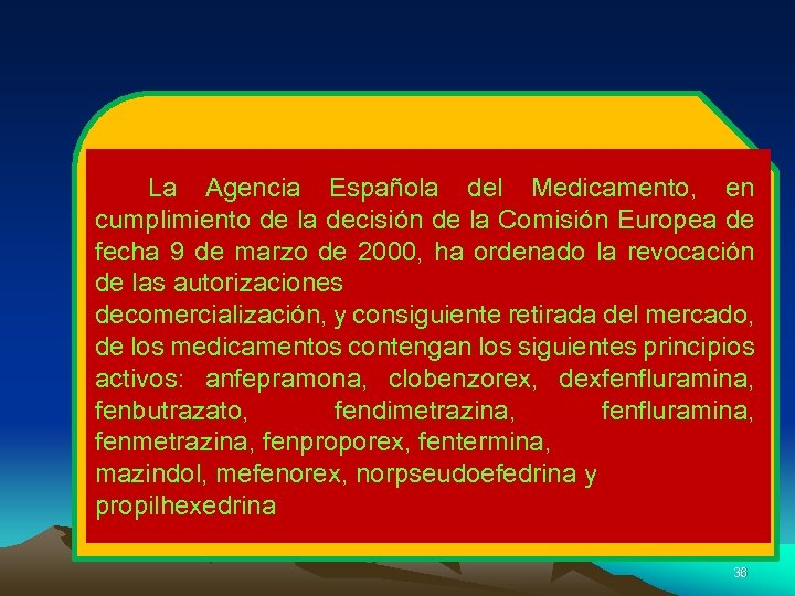 La Agencia Española del Medicamento, en cumplimiento de la decisión de la Comisión Europea