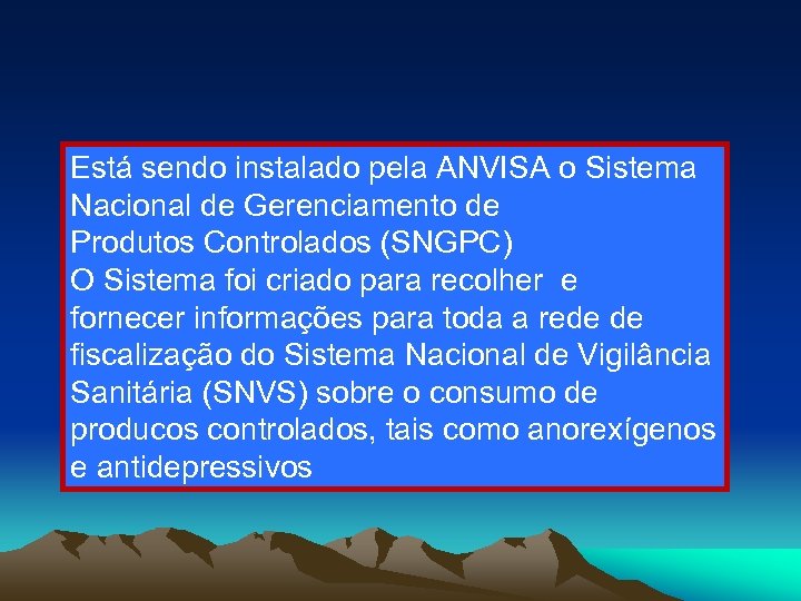 Está sendo instalado pela ANVISA o Sistema Nacional de Gerenciamento de Produtos Controlados (SNGPC)