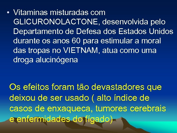  • Vitaminas misturadas com GLICURONOLACTONE, desenvolvida pelo Departamento de Defesa dos Estados Unidos