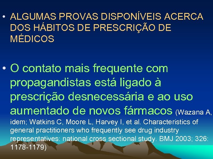  • ALGUMAS PROVAS DISPONÍVEIS ACERCA DOS HÁBITOS DE PRESCRIÇÃO DE MÉDICOS • O