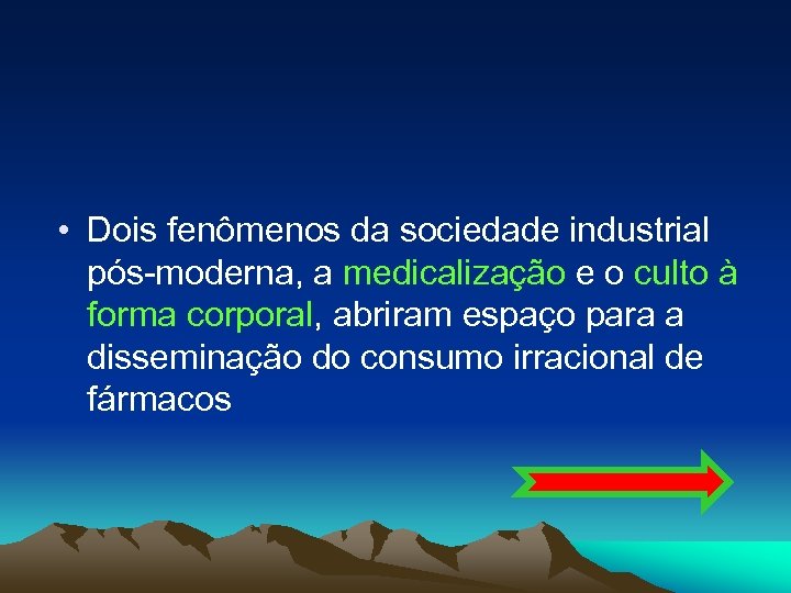  • Dois fenômenos da sociedade industrial pós-moderna, a medicalização e o culto à