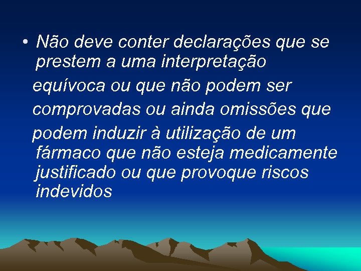  • Não deve conter declarações que se prestem a uma interpretação equívoca ou