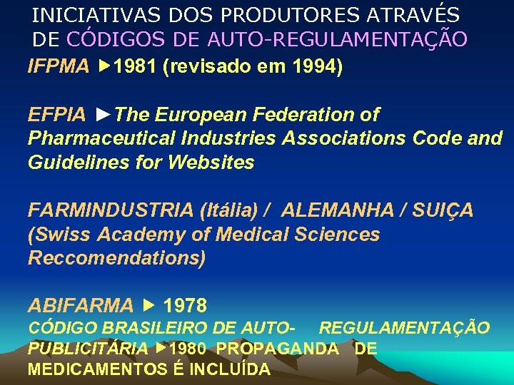 INICIATIVAS DOS PRODUTORES ATRAVÉS DE CÓDIGOS DE AUTO-REGULAMENTAÇÃO IFPMA 1981 (revisado em 1994) EFPIA