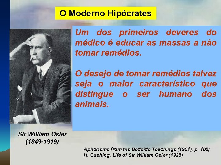 O Moderno Hipócrates Um dos primeiros deveres do médico é educar as massas a