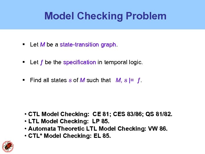 Model Checking Problem Let M be a state-transition graph Let ƒ be the specification