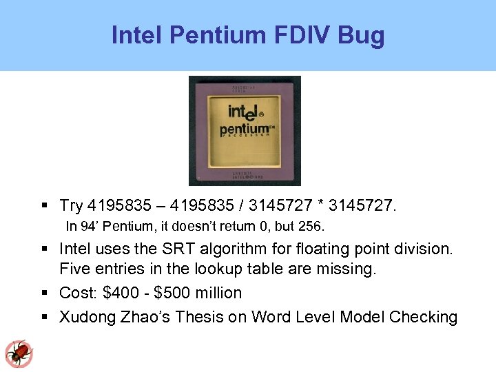 Intel Pentium FDIV Bug Try 4195835 – 4195835 / 3145727 * 3145727. In 94’