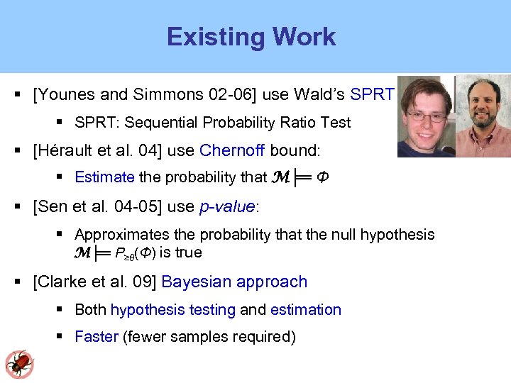 Existing Work [Younes and Simmons 02 -06] use Wald’s SPRT: Sequential Probability Ratio Test