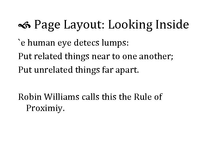  Page Layout: Looking Inside `e human eye detecs lumps: Put related things near