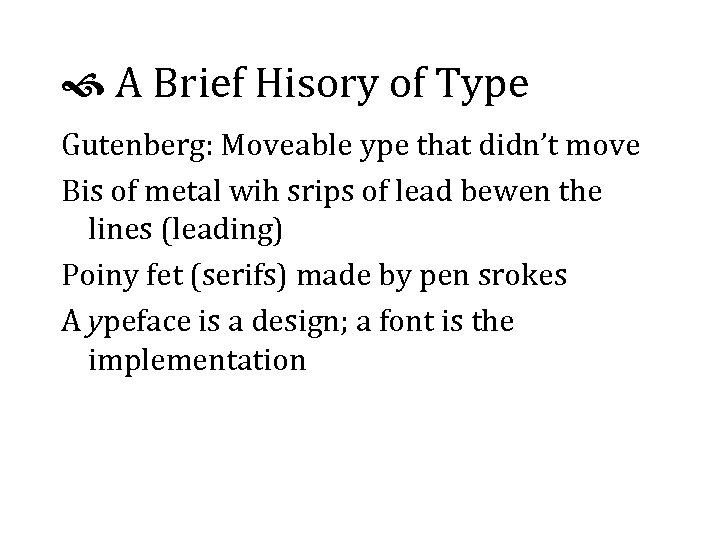  A Brief Hisory of Type Gutenberg: Moveable ype that didn’t move Bis of