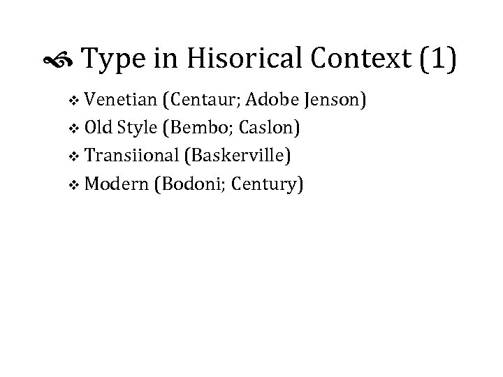  Type in Hisorical Context (1) v Venetian (Centaur; Adobe Jenson) v Old Style