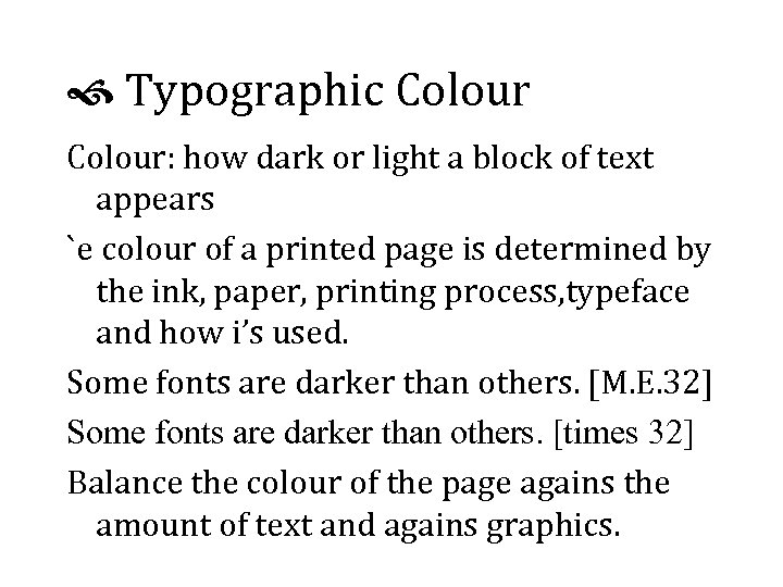  Typographic Colour: how dark or light a block of text appears `e colour