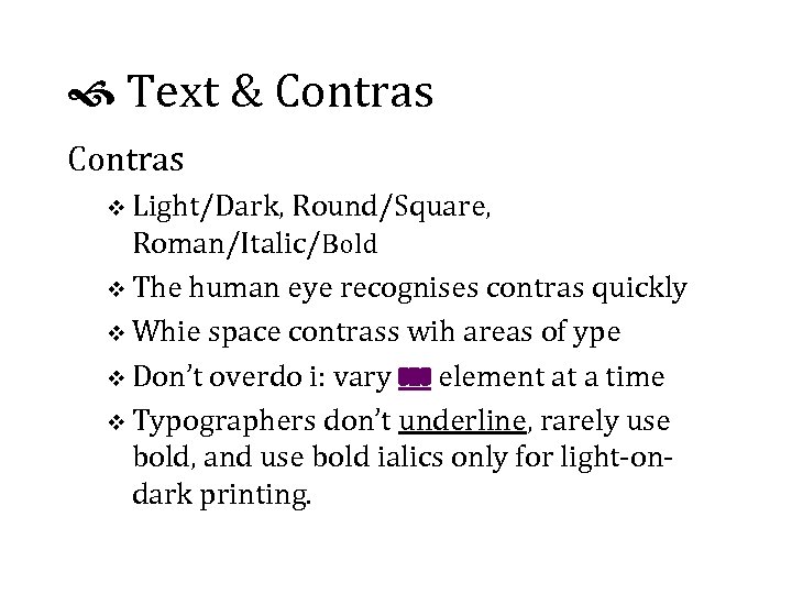  Text & Contras v Light/Dark, Round/Square, Roman/Italic/Bold v The human eye recognises contras
