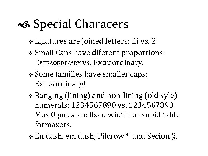  Special Characers v Ligatures are joined letters: ffi vs. 2 v Small Caps
