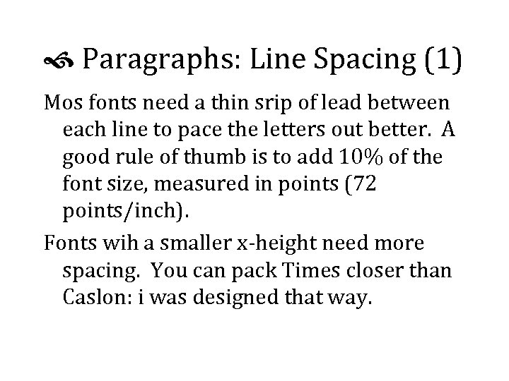  Paragraphs: Line Spacing (1) Mos fonts need a thin srip of lead between