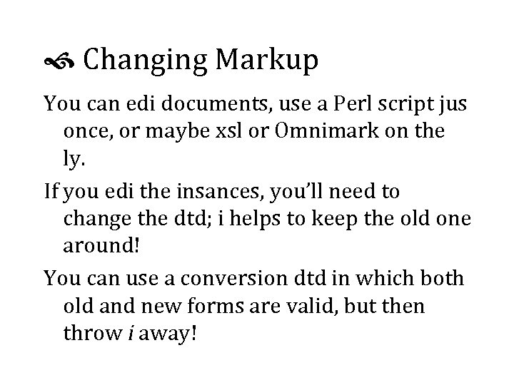  Changing Markup You can edi documents, use a Perl script jus once, or