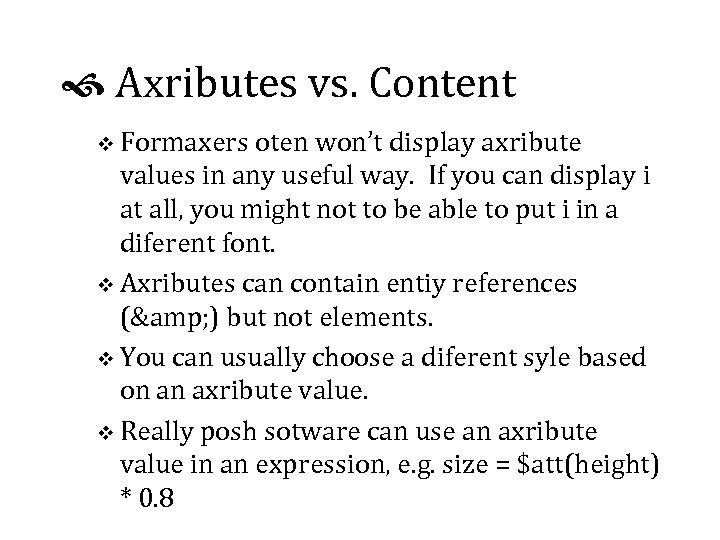  Axributes vs. Content v Formaxers oten won’t display axribute values in any useful