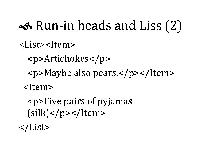  Run-in heads and Liss (2) <List><Item> <p>Artichokes</p> <p>Maybe also pears. </p></Item> <Item> <p>Five